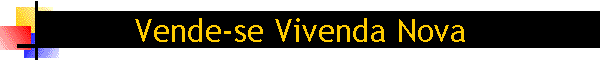 Vende-se Vivenda Nova